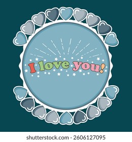 Round frame with hearts and the inscription inside - I love you. Blue palette. Vector illustration