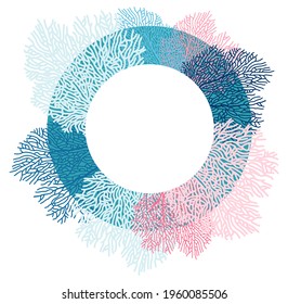 Round frame made of branches of blue and pink coral. Background for your projects. Vector image. To design gifts for World Oceans Day, an important environmental holiday.