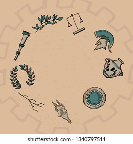 Round frame from objects with space for text . Antique vector set : helmet , laurel wreath, scales, vase, torch, shield, olive tree branch. Clip art for invitations, banners.