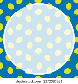 Round frame on background of seamless pattern with whole lemon and leaves. Harvesting citrus fruits. Ornament for social network page decoration. Design element. Vector