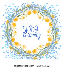 Round frame with pretty flowers dandelions and text Spring is coming. Festive floral circle for your season design.