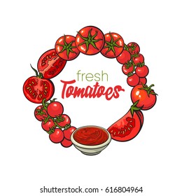 Round frame of ripe red tomatoes, salsa, ketchup bowl with place for text, sketch vector illustration isolated on white background. Round frame of hand drawn ripe tomatoes and sauce, place for text
