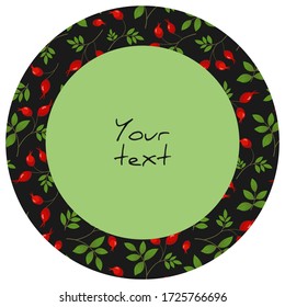 Round frame with rose hips on black background; natural frame for greeting cards, invitations, posters, banners, packaging.