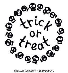 Round frame with skulls. Theme of Halloween and death in cartoon flat style. Trick or treat-lettering. Border, background for greeting card, invitation, party poster, banner