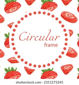 Round frame with a strawberry pattern on the background. Vector illustration. Suitable for print, social media and backdrops.