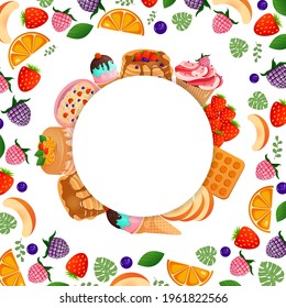 Round frame with sweets, pastries, berries and fruits for your design on a white background. Vector illustration. Healthy food concept.