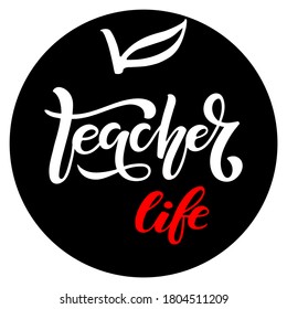 Round frame with Teacher life lettering. Vector Hand drawn calligraphy lettering inscription. For greeting card, teacher gift, craft, school design, sublimation for t shirt, mug. Teacher sign