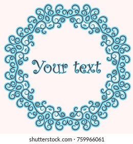 Round frame for text or the circular lace pattern with hand drawn swirls and spirals