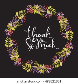 Round frame (wreath) of abstract branches, leaves and berries of wild rose, and inscription "Thank you so much" on a black background. Floral background, element for your design in vector.