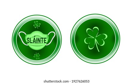 Round green glossy shield against virus, or badge, shamrock leaves, facial mask, and word Health (Slainte) in Gaelic. Irish toast, wish, warning sign, message for St. Patrick's Day, pub etc.