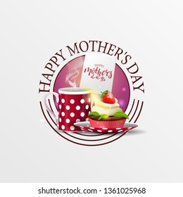 Round greeting banner for mother's day with cup of tea with cupcake