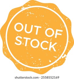 Round grunge rubber stamp featuring orange and white colors, signaling an item or product marked as out of stock and currently unavailable for purchase in retail settings