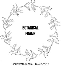 Round hand drawn botanical frame with leaves. Modern template for wedding invitation, greeting, banner, flyer, poster, save the date
