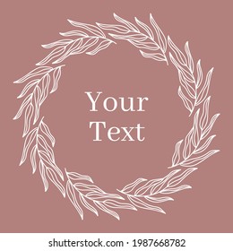 Round Hand drawn doodle floral botanical wreath with leaves. White vector template frame for your text isolated on pink background. Greeting holiday card, wedding invitation. Decor element.