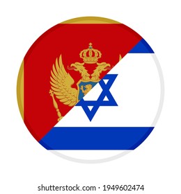 round icon with montenegro and israel flags isolated on white background
