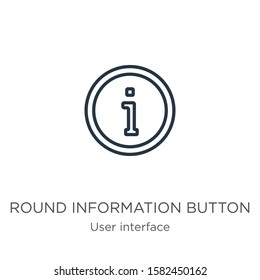 Round information button icon. Thin linear round information button outline icon isolated on white background from user interface collection. Line vector sign, symbol for web and mobile