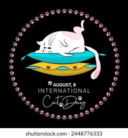 Round Label for the international cat day on August 8. Funny cartoon cat sleeping on a pile of colored pillow. Happy animals Print to greeting card, poster, flyer