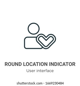 Round location indicator outline vector icon. Thin line black round location indicator icon, flat vector simple element illustration from editable user interface concept isolated stroke on white 