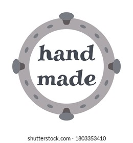 Round metal copy space frame with bolts and inscription "hand made". Isolated colored vector illustration. 