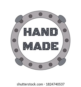 Round metal copy space frame with bolts or nails and inscription "hand made". Isolated colored vector illustration. 