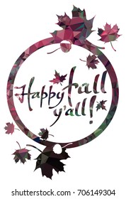 Round mosaic label with maple leaves silhouettes and greeting text "Happy fall y'all!". Vector clip art.
