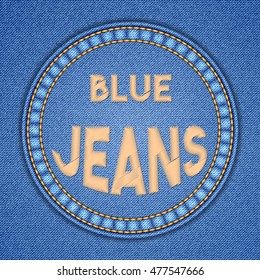 Round Patch With Embroidered Text Message On Denim Background. Vector Illustration