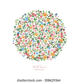 Round pattern of small flowers. Mother's day. With love.