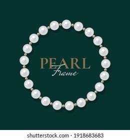 Round pearl frame on dark green background. Bracelet of white pearls. Decorative element for wedding invitations, banners, cards. Vector illustration EPS10