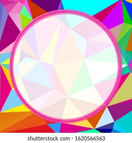 A round pink frame on an abstract rainbow background. A polygonal background of triangles. Geometric colored background.