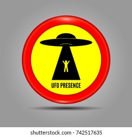 Round red sign  and an image Ufo Presence. Vector Illustration. Humorous danger road signs for UFO, aliens abduction theme.