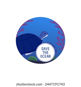 Round shape with turtle and save the ocean text flat style, vector illustration isolated on white background. Decorative design element, environment protection, nature and planet care