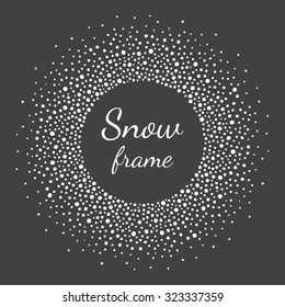 Round Snow Frame With Empty Space For Your Text. Winter Frame Made Of Spots Or Dots Of Various Size. Circle Shape. New Year, Christmas Black And White Abstract Background.