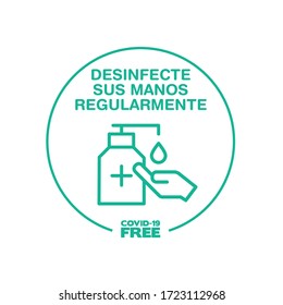 Round sticker for disinfect your hands regularly writting in spanish. Covid-19 free zone. Signs for shops, stores, hairdressers, establishments, bars, restaurants ...