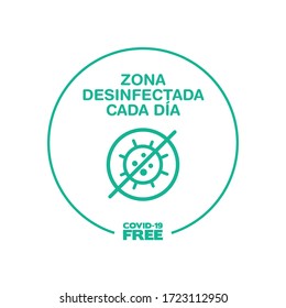 Round sticker for Disinfected zone every day writting in spanish. Covid-19 free zone. Signs for shops, stores, hairdressers, establishments, bars, restaurants ...