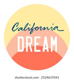 Round Sticker with slogan: California dream isolated on white. Ready design for typography,t-shirt graphics,poster,print,banner,flyer,sticker, or postcard.