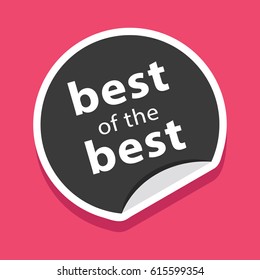 Round sticker template with bent edg and with the inscription the best of the best. Suitable for the promotional product, emblem, etiquette. Vector illustration on pink background.