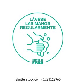 Round sticker for Wash your hands regularly writting in spanish. Covid-19 free zone. Signs for shops, stores, hairdressers, establishments, bars, restaurants ...