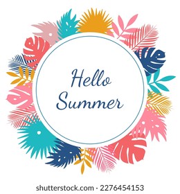 Round summer design with the inscription Hello summer. Tropical leaves in the background. Vector