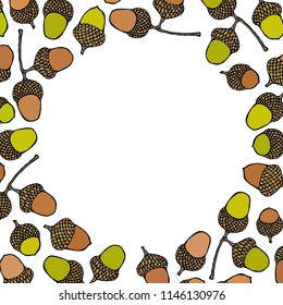 Round Template Background of Brown and Green Acorns. Autumn or Fall Vegetable Harvest Collection. Realistic Hand Drawn High Quality Vector Illustration. Doodle Style.