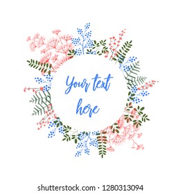 Round template for your text, decoration of flowers, berries, leaves and other plants. Bright frame for gift card and other greeting on holidays. Isolated on a white background.