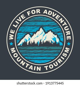 Round Travel Banner Or Label In Retro Style With Snow Covered Mountains, Fir Trees And The Words We Live For Adventure, Mountain Tourism. Suitable For Vector Pennant, Emblem, Logo, Label, Flyer.