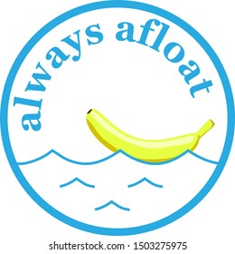 round vector illustration banana floating on the water the inscription always afloat