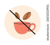 Round warning icon with crossed out coffee cup and beans. Vector illustration on caffeine free lifestyle, health awareness, no coffee, healthy habits, prohibition sign in flat cartoon style