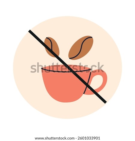 Round warning icon with crossed out coffee cup and beans. Vector illustration on caffeine free lifestyle, health awareness, no coffee, healthy habits, prohibition sign in flat cartoon style