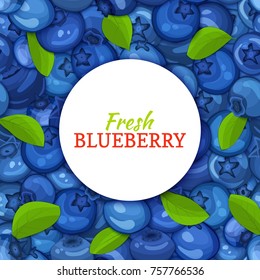 Round white label on ripe blueberry and leaves background. Vector card illustration. Blue berry fresh and juicy bilberry frame for design of food packaging juice breakfast, cosmetics, tea, detox diet.