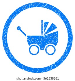 Rounded Baby Carriage rubber seal stamp watermark. Icon symbol inside circle with grunge design and dust texture. Unclean vector blue sticker.