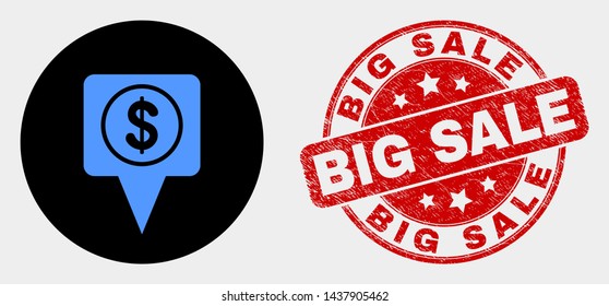 Rounded dollar map marker pictogram and Big Sale seal stamp. Red rounded grunge seal stamp with Big Sale caption. Blue dollar map marker icon on black circle.