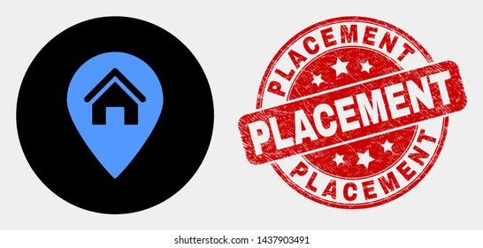 Rounded house map marker icon and Placement seal. Red rounded scratched seal stamp with Placement caption. Blue house map marker icon on black circle.