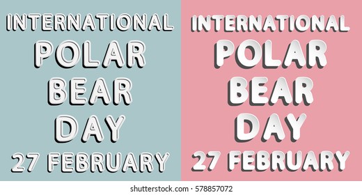 rounded paper and retro style vector font lettering of international polar bear day 27 february