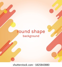 Rounded Shape Background. Colorful Background Illustration Template. Beautiful Vector. 